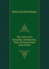 The story of a dynamic community, York, Pennsylvania microform