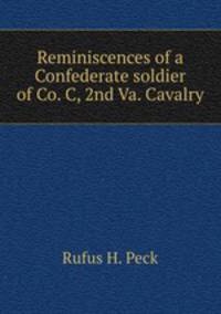 Reminiscences of a Confederate soldier of Co. C, 2nd Va. Cavalry