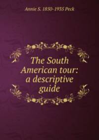 The South American tour: a descriptive guide