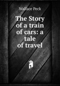 The Story of a train of cars: a tale of travel