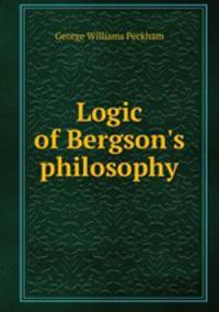 Logic of Bergson's philosophy