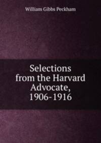 Selections from the Harvard Advocate, 1906-1916