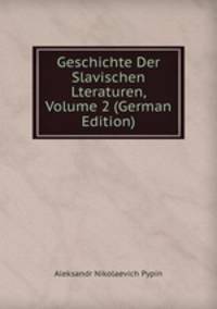 Geschichte Der Slavischen Lteraturen, Volume 2 (German Edition)