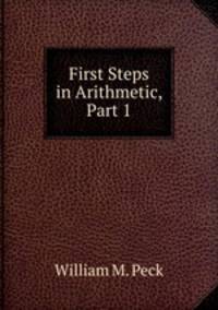 First Steps in Arithmetic, Part 1