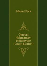 Okresni Hejtmanstvi Holesovske (Czech Edition)