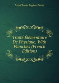 Traite Elementaire De Physique. With Planches (French Edition)