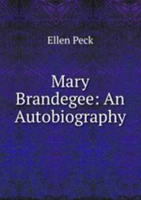 Mary Brandegee: An Autobiography