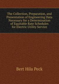 The Collection, Preparation, and Presentation of Engineering Data Necessary for a Determination of Equitable Rate Schedules for Electric Utility Service