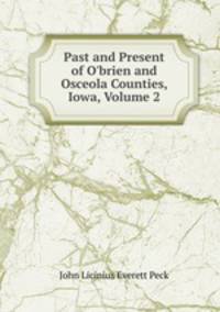 Past and Present of O'brien and Osceola Counties, Iowa, Volume 2