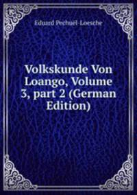 Volkskunde Von Loango, Volume 3, part 2 (German Edition)