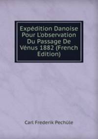 Exp?dition Danoise Pour L'observation Du Passage De V?nus 1882 (French Edition)