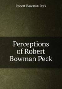Perceptions of Robert Bowman Peck
