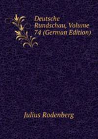 Deutsche Rundschau, Volume 74 (German Edition)