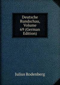Deutsche Rundschau, Volume 69 (German Edition)