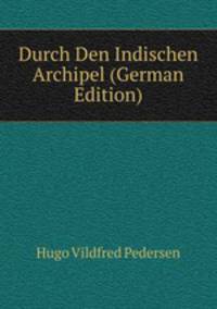 Durch Den Indischen Archipel (German Edition)