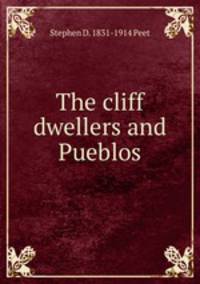 The cliff dwellers and Pueblos