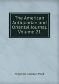 The American Antiquarian and Oriental Journal, Volume 21