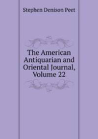 The American Antiquarian and Oriental Journal, Volume 22