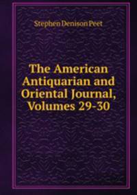 The American Antiquarian and Oriental Journal, Volumes 29-30