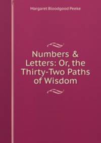 Numbers &amp; Letters: Or, the Thirty-Two Paths of Wisdom
