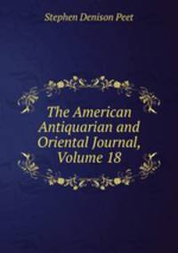 The American Antiquarian and Oriental Journal, Volume 18