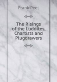 The Risings of the Luddites, Chartists and Plugdrawers