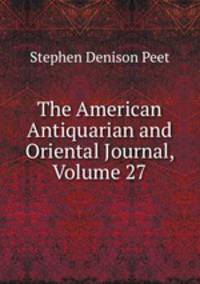 The American Antiquarian and Oriental Journal, Volume 27
