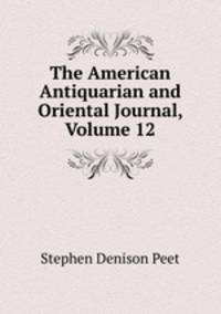 The American Antiquarian and Oriental Journal, Volume 12