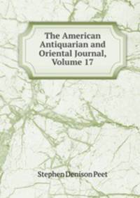 The American Antiquarian and Oriental Journal, Volume 17