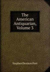 The American Antiquarian, Volume 3