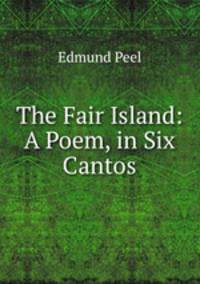 The Fair Island: A Poem, in Six Cantos