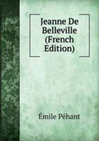 Jeanne De Belleville (French Edition)
