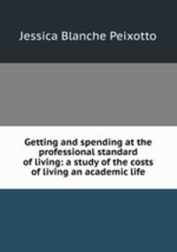 Getting and spending at the professional standard of living: a study of the costs of living an academic life