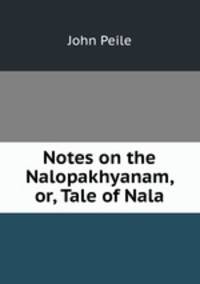 Notes on the Nalopakhyanam, or, Tale of Nala