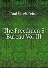 The Freedmen S Bureau Vol III