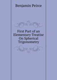 First Part of an Elementary Treatise On Spherical Trigonometry