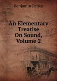 An Elementary Treatise On Sound, Volume 2