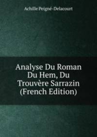 Analyse Du Roman Du Hem, Du Trouvere Sarrazin (French Edition)