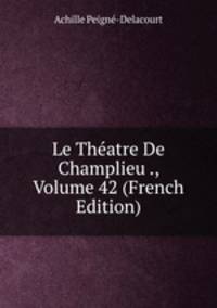 Le Theatre De Champlieu ., Volume 42 (French Edition)