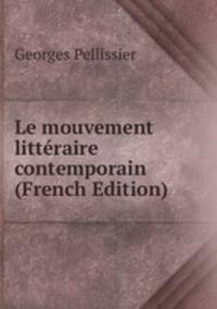 Le mouvement litteraire contemporain (French Edition)