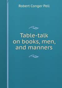 Table-talk on books, men, and manners