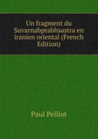 Un fragment du Suvarnabprabhsastra en iranien oriental (French Edition)