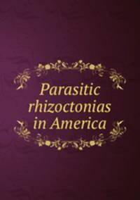 Parasitic rhizoctonias in America