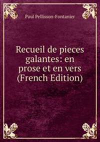 Recueil de pieces galantes: en prose et en vers (French Edition)