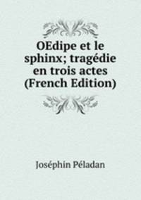 OEdipe et le sphinx; tragedie en trois actes (French Edition)