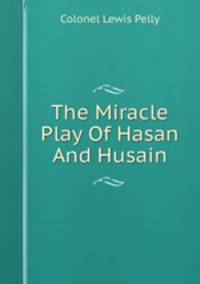 The Miracle Play Of Hasan And Husain