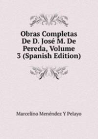 Obras Completas De D. Jose M. De Pereda, Volume 3 (Spanish Edition)