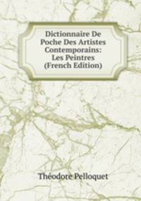 Dictionnaire De Poche Des Artistes Contemporains: Les Peintres (French Edition)