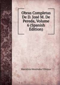 Obras Completas De D. Jose M. De Pereda, Volume 6 (Spanish Edition)