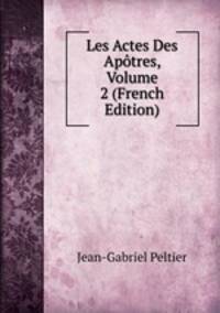 Les Actes Des Apotres, Volume 2 (French Edition)